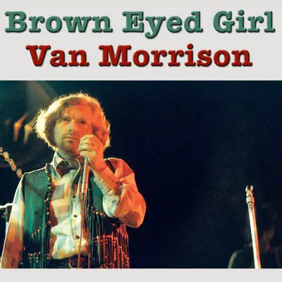 Brown Eyed Girl - Van Morrison Song History