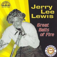 History of Great Balls of Fire - Jerry Lee Lewis