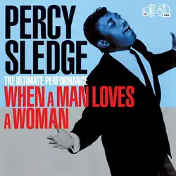 The history and meaning of the song When a Man Loves a Woman – Percy Sledge