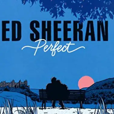 Perfect – Ed Sheeran Song Story
