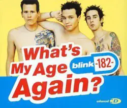 What's My Age Again?  – Blink-182