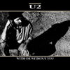 The history of the creation of the song With or Without You by the rock band U2