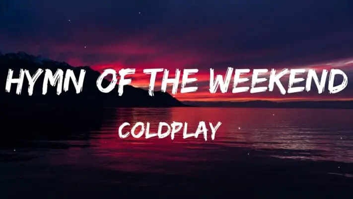 Was bedeutet das Lied „Hymn of the Weekend – Coldplay“?