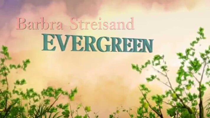 Die Bedeutung des Liedes „Evergreen“ von Barbra Streisand